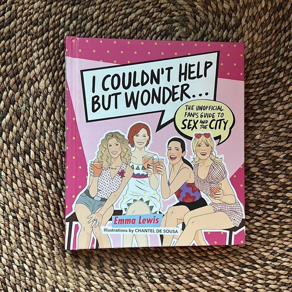 Couldn't Help But Wonder...: The Unofficial Fan's Guide to Sex and the City Book